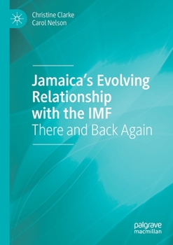 Paperback Jamaica's Evolving Relationship with the IMF: There and Back Again Book