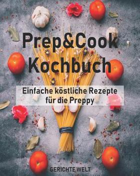 Paperback Prep&Cook Kochbuch: Einfache k?stliche Rezepte f?r die Preppy [German] Book