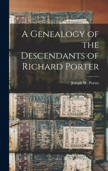 Hardcover A Genealogy of the Descendants of Richard Porter Book
