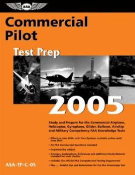 Paperback Commercial Pilot Test Prep 2005: Study and Prepare for the Commercial Airplane, Helicopter, Gyroplane, Glider, Balloon, Airship, and Military Competen Book