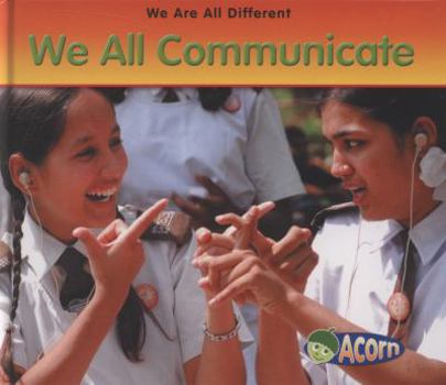 Hardcover We All Communicate (Acorn: We Are All Different) Book