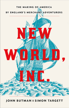 Hardcover New World, Inc.: The Making of America by England's Merchant Adventurers Book