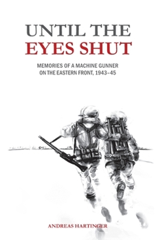 Paperback Until the Eyes Shut: Memories of a machine gunner on the Eastern Front, 1943-45 Book