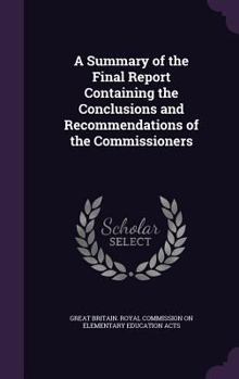 Hardcover A Summary of the Final Report Containing the Conclusions and Recommendations of the Commissioners Book