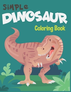 Paperback Simple Dinosaur Coloring Book.: Great Gift For Boys & Girls. Book