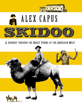 Hardcover Skidoo: A Journey Through the Ghost Towns of the American West Book