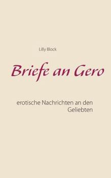 Paperback Briefe an Gero: Erotische Nachrichten an den Geliebten [German] Book