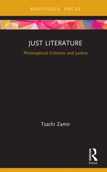 Hardcover Just Literature: Philosophical Criticism and Justice Book