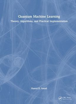 Hardcover Quantum Machine Learning: Theory, Algorithms, and Practical Implementation Book