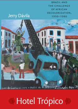 Paperback Hotel Trópico: Brazil and the Challenge of African Decolonization, 1950-1980 Book