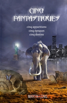 Paperback Cinq fantastiques: cinq apparitions, cinq âges, cinq êtres [French] Book