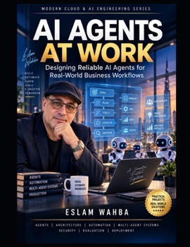AI Agents at Work: Designing Reliable AI Agents for Real-World Business Workflows (The AI Productivity & Profit Series)