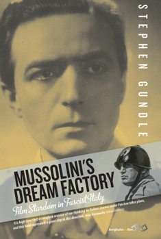 Paperback Mussolini's Dream Factory: Film Stardom in Fascist Italy Book