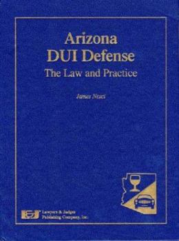 Hardcover Arizona DUI Defense: The Law and Practice Book