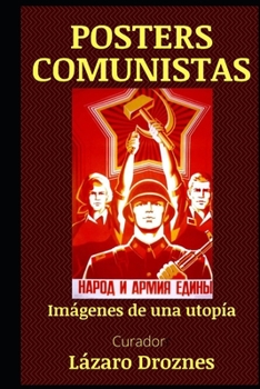 POSTERS COMUNISTAS.: Imágenes de una utopía (POSTERS QUE CUENTAN LA HISTORIA)