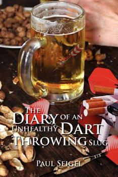 Paperback The Diary of an Unhealthy Dart Throwing Slug Book
