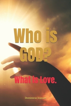 Paperback Who is GOD?: What is Love. Book