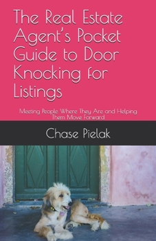 Paperback The Real Estate Agent's Pocket Guide to Door Knocking for Listings: Meeting People Where They Are and Helping Them Move Forward Book