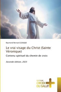 Le vrai visage du Christ (Sainte Véronique) (French Edition)