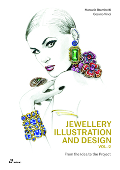 Paperback Jewellery Illustration and Design, Vol.2: From the Idea to the Project Book