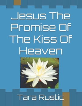 Jesus The Promise Of The Kiss Of Heaven