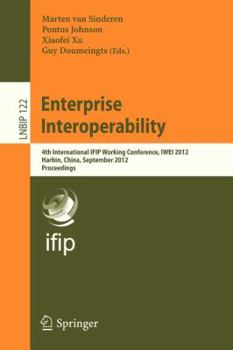 Paperback Enterprise Interoperability: 4th International Ifip Working Conference, Iwei 2012, Harbin, China, September 6-7, 2012, Proceedings Book