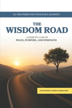 Paperback The Wisdom Road: A Guide to a Life of Peace, Purpose, and Strength Book