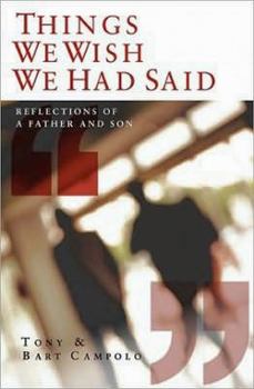 Paperback Things We Wish We Had Said: Reflections of a Father and Son Book