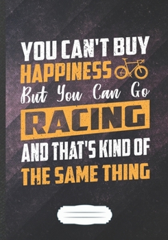 You Can't Buy Happiness but You Can Go Racing and That's Kind of the Same Thing: Bicycle Lined Notebook/ Journal, Practical Dad Mom Gift. Thoughts ... Record. Fashionable Vintage 110 Pages B5