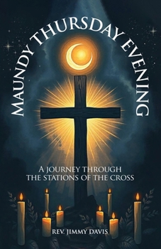 Paperback Maundy Thursday Evening: A Journey Through the Stations of The Cross Book