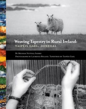 Hardcover Weaving Tapestry in Rural Ireland: Taipeis Gael, Donegal Book