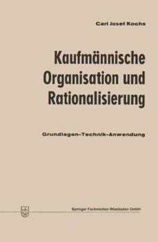 Paperback Kaufmännische Organisation Und Rationalisierung: Grundlagen -- Technik -- Anwendung [German] Book