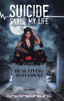 Hardcover Suicide Saved My Life: An Intriguing Inspirational Bible About Overcoming Addictive Behaviors Book