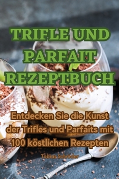 Paperback Trifle Und Parfait Rezeptbuch [German] Book