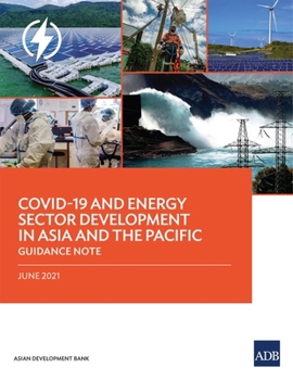Paperback Covid-19 and Energy Sector Development in Asia and the Pacific: Guidance Note Book
