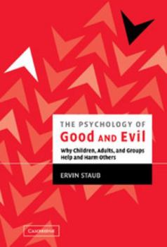 Hardcover The Psychology of Good and Evil: Why Children, Adults, and Groups Help and Harm Others Book