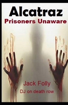 Paperback Alcatraz: Prisoners Unaware: Jack Folly DJ On Death Row Book