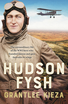 Paperback Hudson Fysh: The Extraordinary Life of the Wwi Hero Who Founded QANTAS and Gave Australia Its Wings from the Popular Award-Winning Book