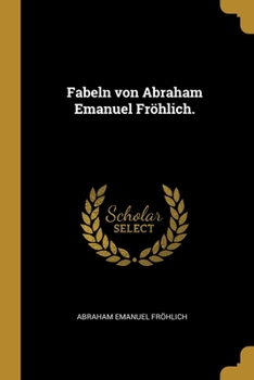Paperback Fabeln von Abraham Emanuel Fröhlich. [German] Book