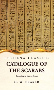 Hardcover Catalogue of the Scarabs Belonging to George Fraser Book