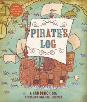 Hardcover Pirate's Log: A Handbook for Aspiring Swashbucklers [With Secret Light for Night Writing] Book