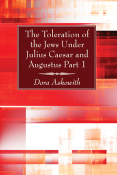 Paperback The Toleration of the Jews Under Julius Caesar and Augustus, Part 1 Book