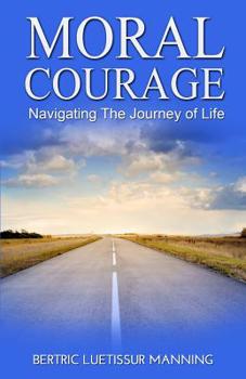 Paperback Moral Courage Navigating The Journey of Life Book