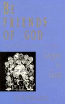Paperback Be Friends of God: Spiritual Reading from Gregory the Great: In an English Version Book