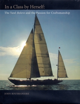 Hardcover In a Class by Herself: The Yawl Bolero and the Passion for Craftsmanship Book