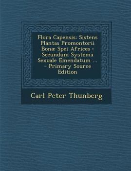 Paperback Flora Capensis: Sistens Plantas Promontorii Bonae Spei Africes: Secundum Systema Sexuale Emendatum ... [Latin] Book