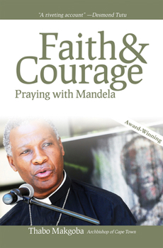 Paperback Faith & Courage: Praying with Mandela Book