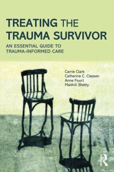Paperback Treating the Trauma Survivor: An Essential Guide to Trauma-Informed Care Book