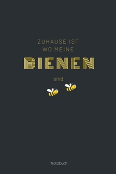 Zuhause ist wo meine Bienen sind Notizbuch: liniertes Notizbuch A5 mit Spruch - 110 Seiten | Biene Honig Imker Bienenzüchter Bienenstock Lieblingstier ... Weihnachten Geburtstag (German Edition)