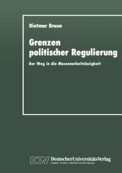 Paperback Grenzen Politischer Regulierung: Der Weg in Die Massenarbeitslosigkeit Am Beispiel Der Niederlande [German] Book
